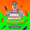 Kit Cheirosinho do Ronco